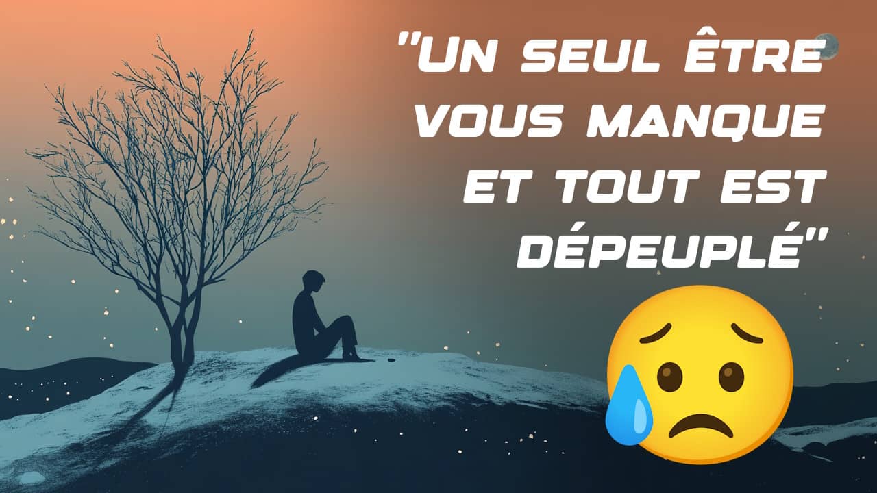 Un seul être vous manque et tout est dépeuplé : signification et origine